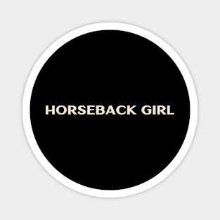 Horseback Girl Funny Girl Ironic Girl Magnet